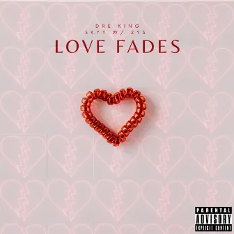 Love Fades by Dre King