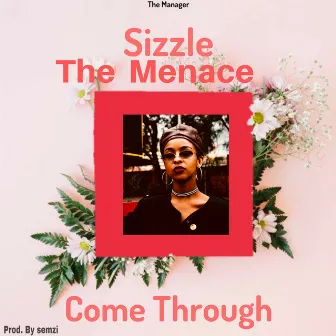 Come Through by Sizzle The Menace