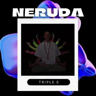 Neruda by Triple 5