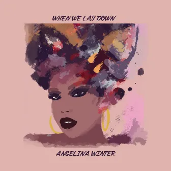 When We Lay Down by Angelina Winter