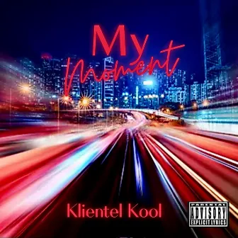 My Moment by Klientel Kool