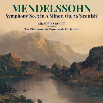 Mendelssohn: Symphony No. 3 in A Minor, Op. 56 'Scottish' by The Philharmonic Promenade Orchestra