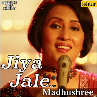 Jiya Jale (Unplugged) by Madhushree