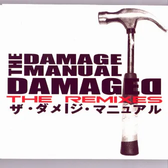 Damaged: The Remixes by The Damage Manual