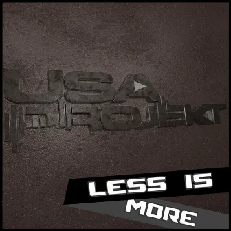 Less Is More by Usa Projekt