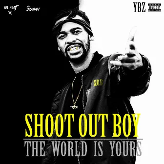 Shoot Out Boy: The World Is Yours by YBZ