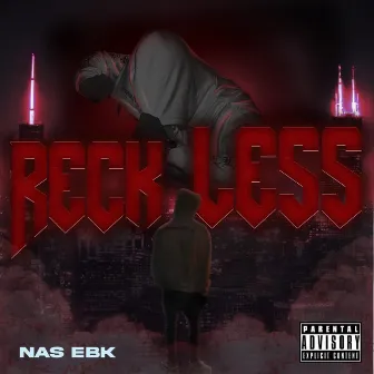 RECKLESS by Nas Ebk