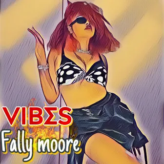 Vibes by fally moore