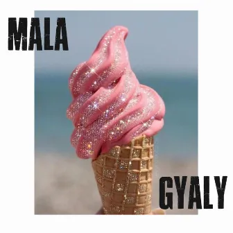 MALA by Gyaly