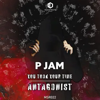 You Took Your Time / Antagonist by P JAM