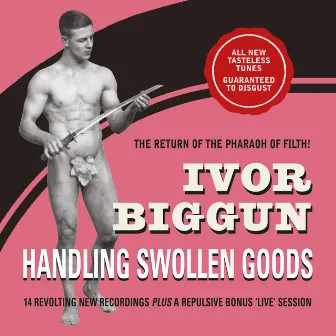 Handling Swollen Goods by Ivor Biggun