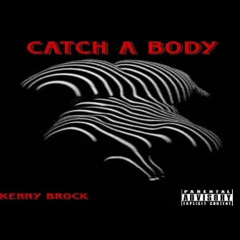 Catch a body by Kenny Brock