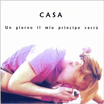 Un Giorno Il Mio Principe Verrà by Casa