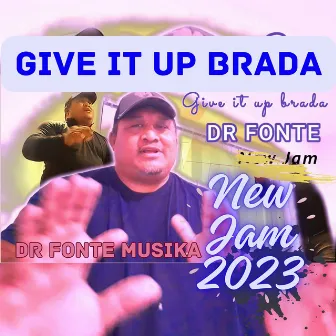 Give It Up Brada by Dr Fonte