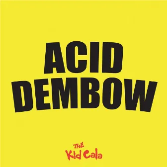 ACID DEMBOW by Kid Cala