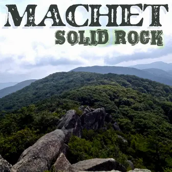 Solid Rock by Machet