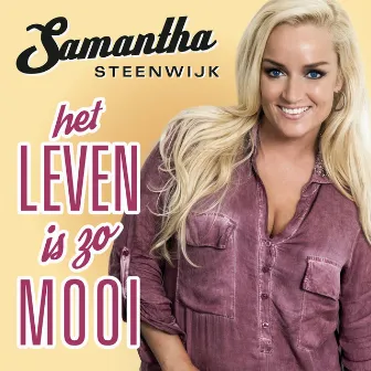 Het Leven Is Zo Mooi by Samantha Steenwijk