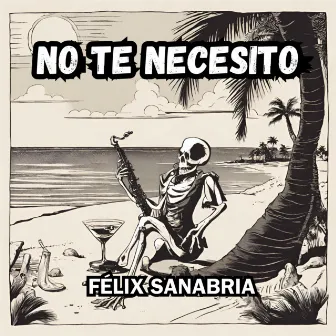 No Te Necesito by Félix Sanabria