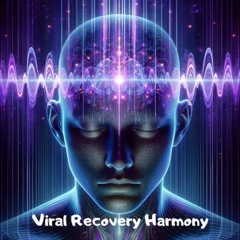 Viral Recovery Harmony: Binaural Beats for Healing and Wellness by Hz Frequency