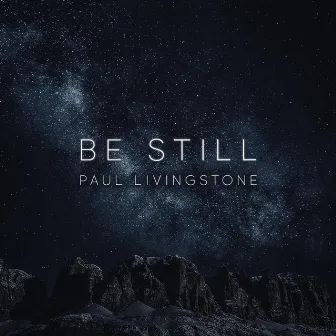 Be Still by Paul Livingstone