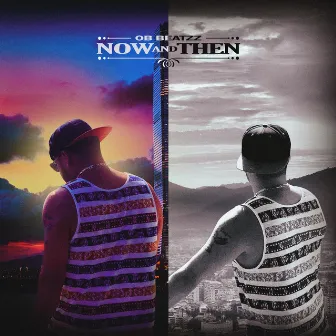 Now and Then by OB Beatzz