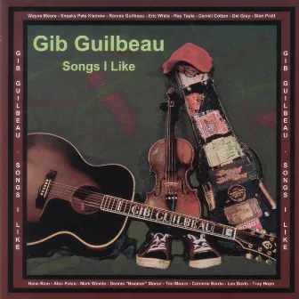 Songs I Like by Gib Guilbeau