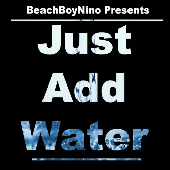 J.a.W. (Just Add Water) by BeachBoyNino