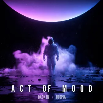 Back In / Utopia by Act of Mood