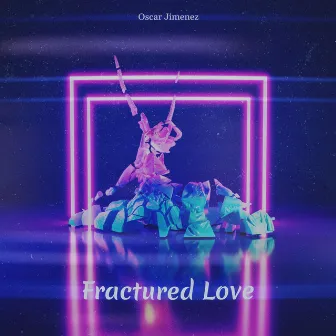 Fractured Love by Oscar Jimenez