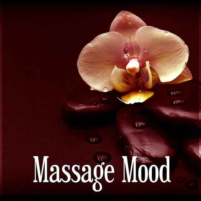 Massage Mood – New Age Spa Music, Calming Sounds to Massage, Serenity Spa Music for Relaxation Meditation, Sensual Massage