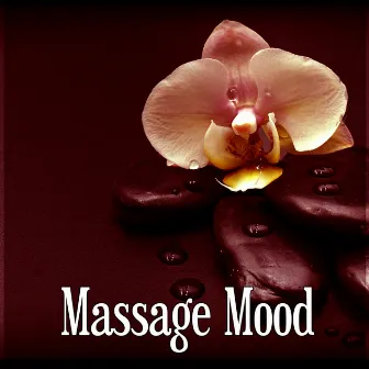 Massage Mood – New Age Spa Music, Calming Sounds to Massage, Serenity Spa Music for Relaxation Meditation, Sensual Massage by Pure Massage Music Consort