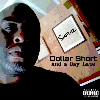 A Dollar Short and a Day Late by Sufur