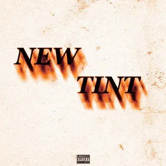 NEW TINT by CHEWBAKA