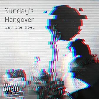 Sunday's Hangover by Say The Poet