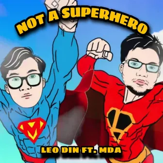 NOT A SUPERHERO by Leo Din