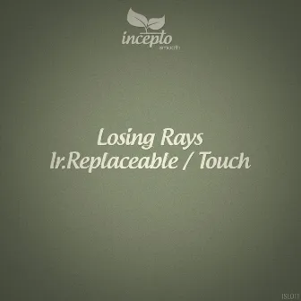 Ir.replaceable / Touch by Losing Rays