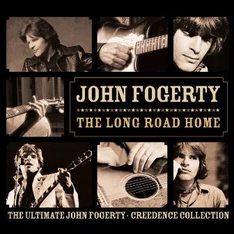 The Long Road Home - The Ultimate John Fogerty / Creedence Collection by John Fogerty