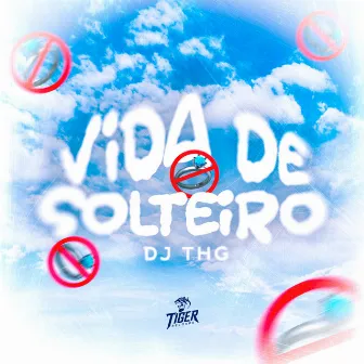 Vida de solteiro by Mc Jhey