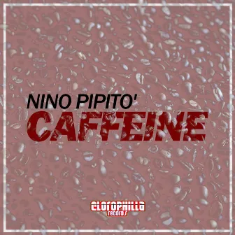 Caffeine by Nino Pipito'