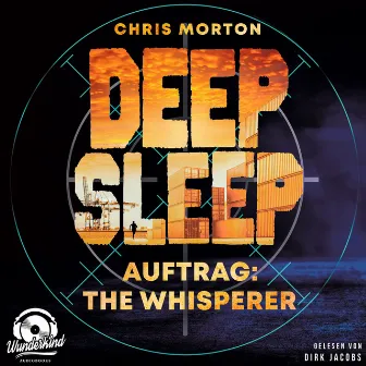 Auftrag: The Whisperer [Deep Sleep, Band 2 (Ungekürzt)] by Chris Morton