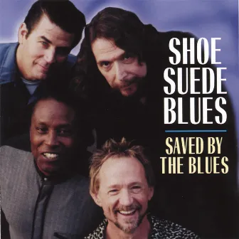 Saved By the Blues by Shoe Suede Blues