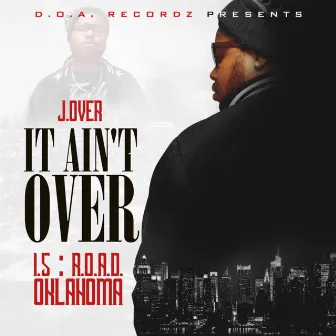 It Ain't Over 1.5 R.O.A.D. Oklahoma by J. Over