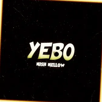 Yebo by Mish Mellow