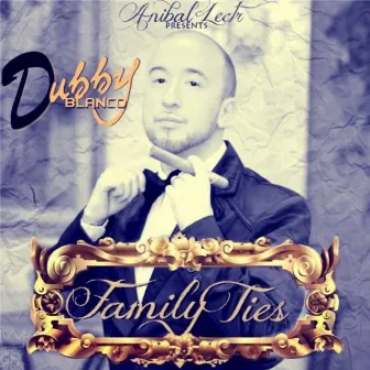 Family Ties by Dubby Blanco