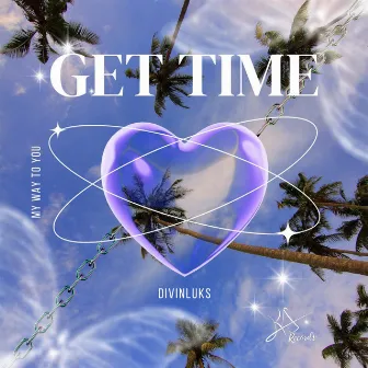 Get Time (My way to You) by Divinluks