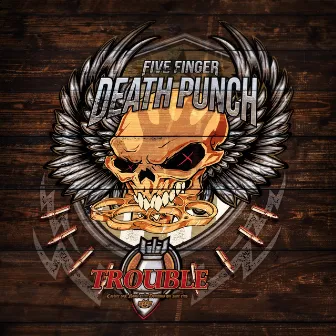 Trouble by Five Finger Death Punch