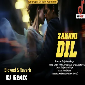 Zakhmi Dil Slowed & Reverb Dj Remix by Anand Verma