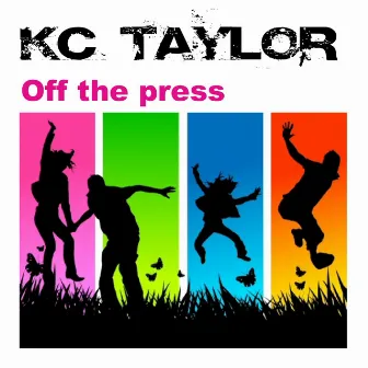 Off The Press by KC Taylor