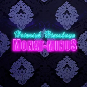 Monat-Minus by Heinrich Himalaya