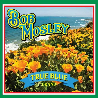 True Blue by Bob Mosley